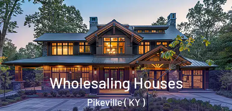  Wholesaling Houses Pikeville ( KY )