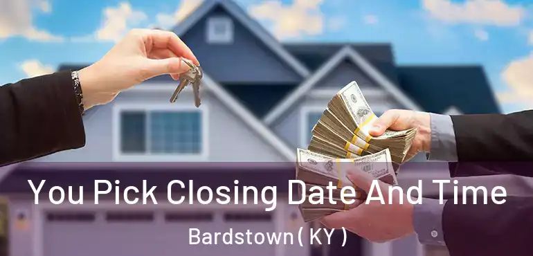  You Pick Closing Date And Time Bardstown ( KY )