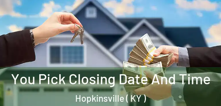  You Pick Closing Date And Time Hopkinsville ( KY )