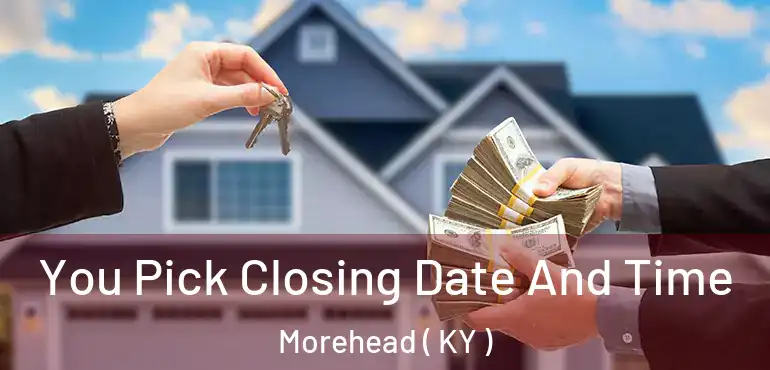  You Pick Closing Date And Time Morehead ( KY )