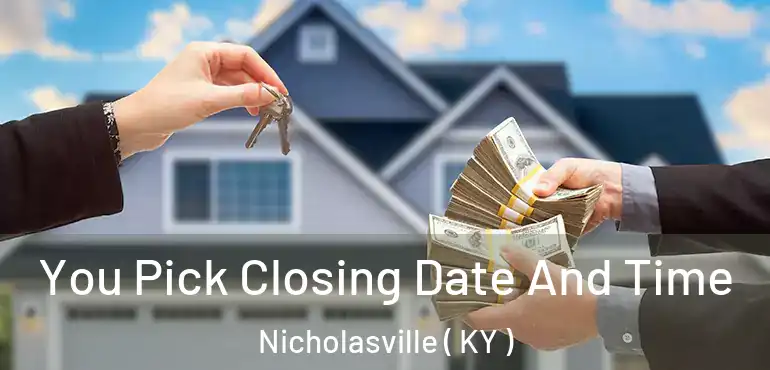  You Pick Closing Date And Time Nicholasville ( KY )